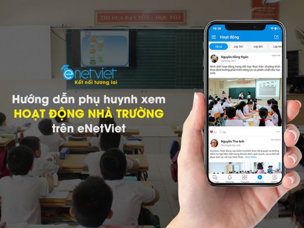 eNetViet hướng dẫn chi tiết cách phụ huynh xem hoạt động nhà trường trên ứng dụng kết nối giáo dục