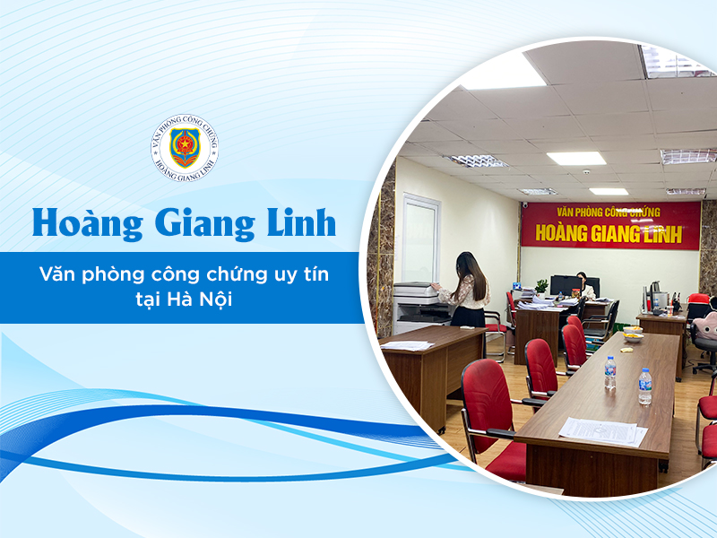 VPCC Hoàng Giang Linh - Địa chỉ công chứng uy tín tại Hà Nội