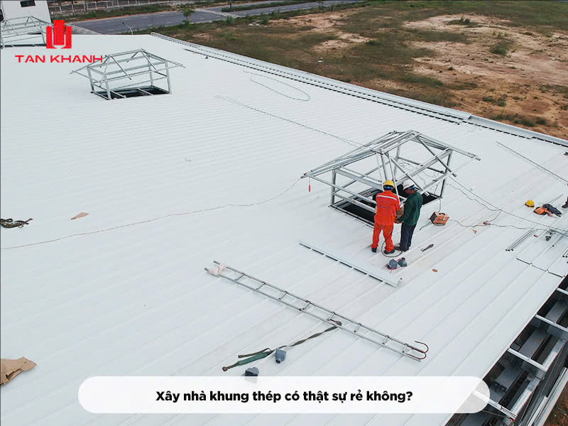 Xây nhà khung thép có rẻ không? Chi phí khoảng bao nhiêu?